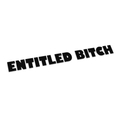 Entitled bitch